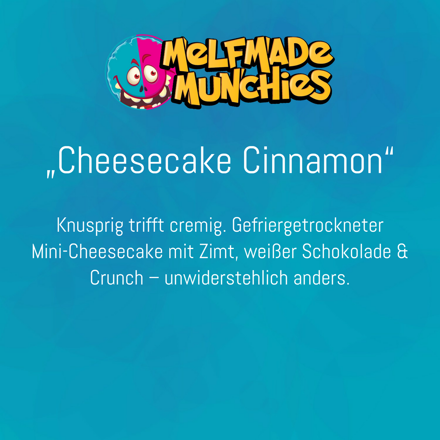 Cheesecake Cinnamon  – Produktbeschreibung Melfmade Munchies gefriergetrocknete Süßigkeit
